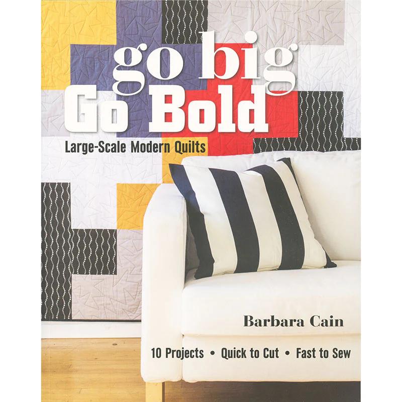 Go Big, Go Bold Large-Scale Modern Quilts Book