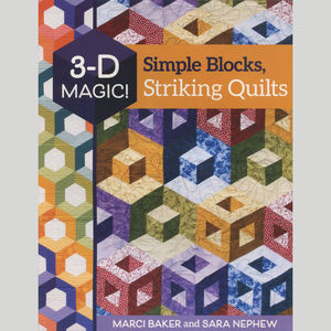 3-D Magic! Simple Blocks, Striking Quilts Book