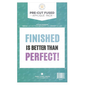 Missouri Star "Finished is Better than Perfect" Precut Fused Appliqué Pack