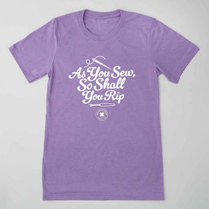 As You Sew So Shall You Rip T-shirt - Heather Purple XL